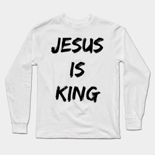 Jesus Is King - Christian Quotes Long Sleeve T-Shirt